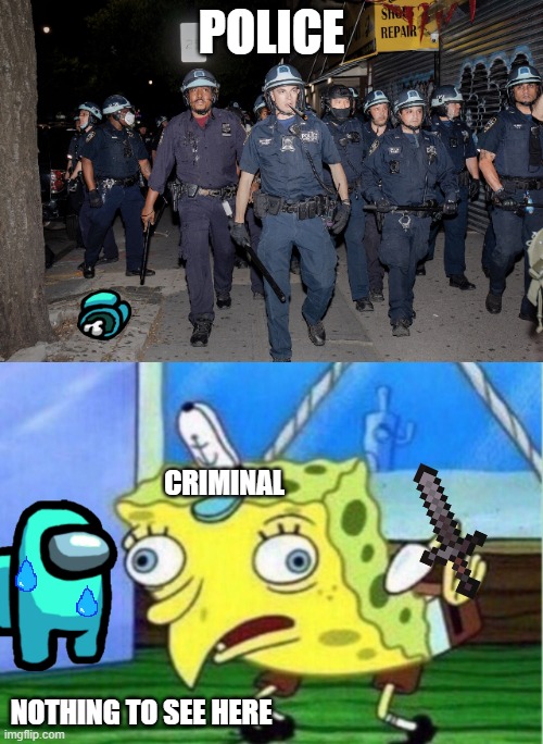 Doppel Ganger | POLICE; CRIMINAL; NOTHING TO SEE HERE | image tagged in memes,mocking spongebob | made w/ Imgflip meme maker