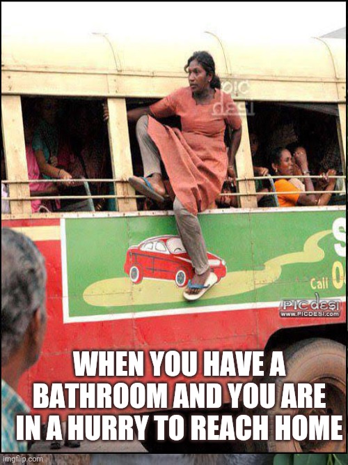 When you have a bathroom and you are in a hurry to reach home | WHEN YOU HAVE A BATHROOM AND YOU ARE IN A HURRY TO REACH HOME | image tagged in emrgency people be like because of nature calling | made w/ Imgflip meme maker