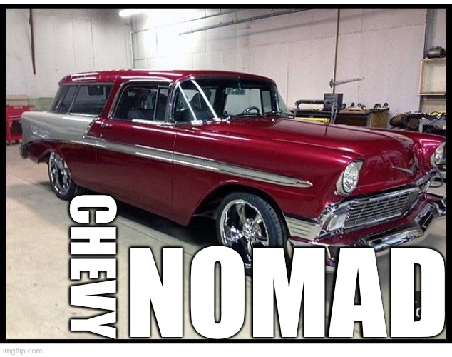 NOMAD; CHEVY | made w/ Imgflip meme maker