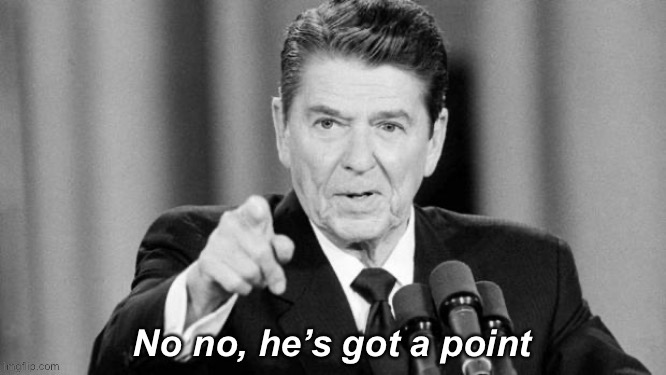 Cut Trump's mic when he flagrantly violates debate formats he & his campaign already agreed to? | image tagged in ronald reagan no no he s got a point,presidential debate,debate,debates,trump is a moron,trump is an asshole | made w/ Imgflip meme maker