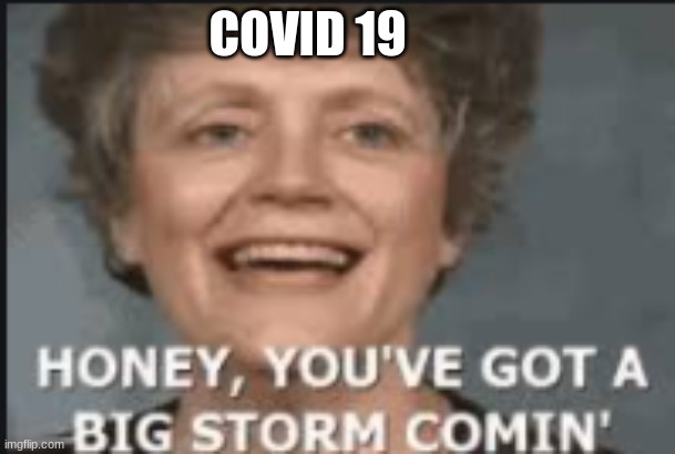 COVID 19 | image tagged in original meme | made w/ Imgflip meme maker