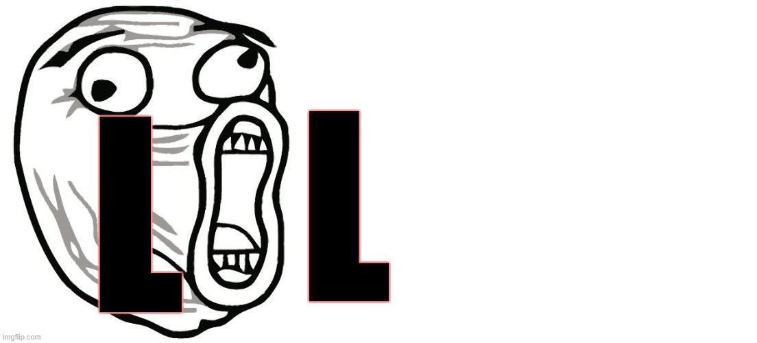 L L | image tagged in memes,lol guy,blank white template | made w/ Imgflip meme maker