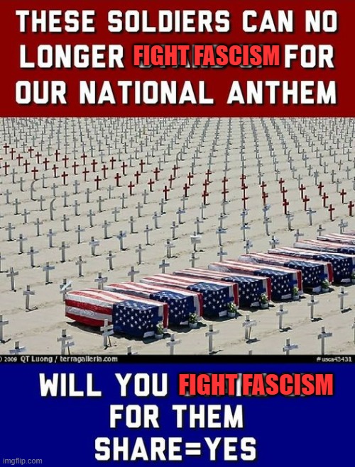 These soldiers can no longer [insert verb] will you [verb] for them? |  FIGHT FASCISM; FIGHT FASCISM | image tagged in soldiers,veterans,anthem,fascism,kneel | made w/ Imgflip meme maker