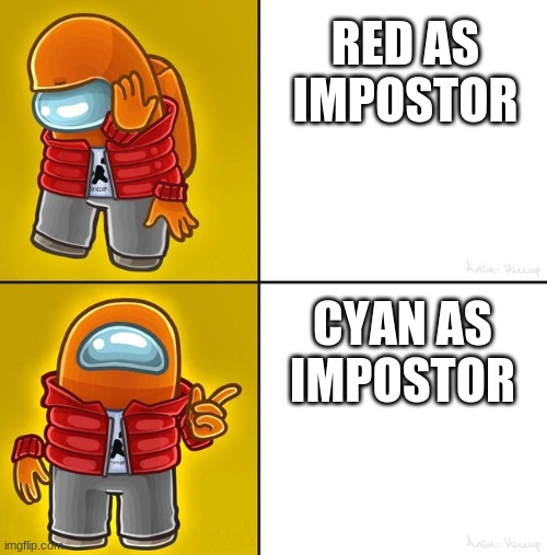 Among us Drake | RED AS IMPOSTOR; CYAN AS IMPOSTOR | image tagged in among us drake | made w/ Imgflip meme maker