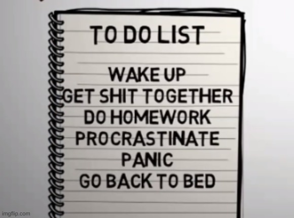 Your to do list | image tagged in school | made w/ Imgflip meme maker