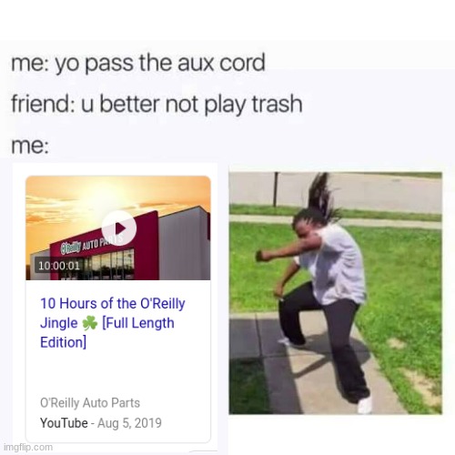 o o o o'reilly AUTO PARTS | image tagged in pass the aux cord,funny,memes,o'reilly,auto parts,music | made w/ Imgflip meme maker
