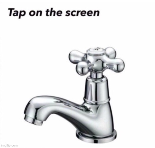 Tap on the screen | image tagged in troll,snow,oh wow are you actually reading these tags,lol | made w/ Imgflip meme maker