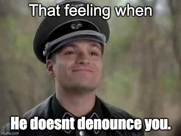 Tfw he doesn't denounce. | That feeling when; He doesnt denounce you. | image tagged in grammar nazi | made w/ Imgflip meme maker