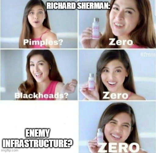 The south's infastructure? ZERO! | RICHARD SHERMAN:; ENEMY INFRASTRUCTURE? | image tagged in pimples zero | made w/ Imgflip meme maker