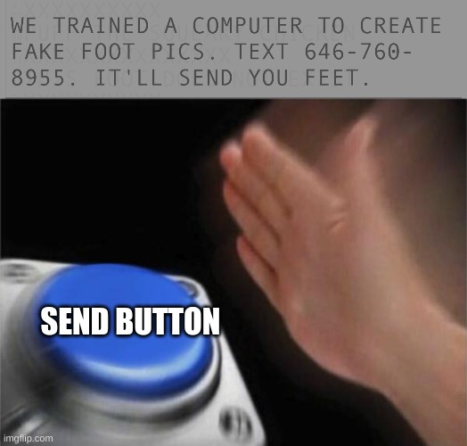 do people actually read these | SEND BUTTON | image tagged in memes,blank nut button | made w/ Imgflip meme maker