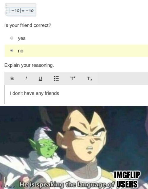 Is your friend correct? | IMGFLIP USERS | image tagged in meme,funny,school | made w/ Imgflip meme maker