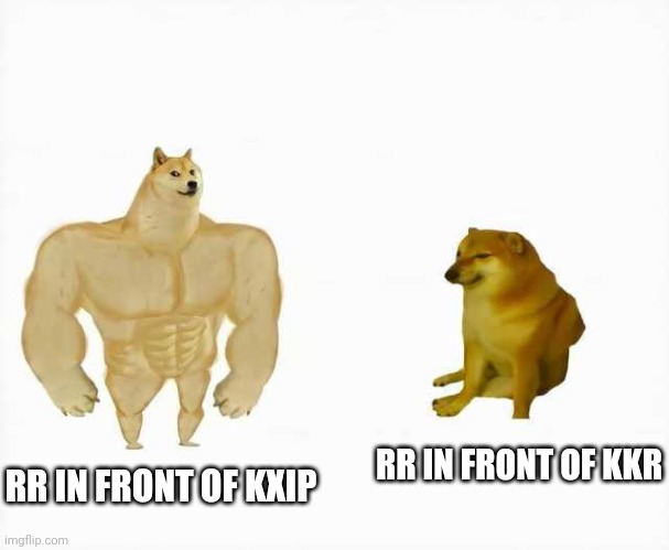 Strong dog vs weak dog | RR IN FRONT OF KKR; RR IN FRONT OF KXIP | image tagged in strong dog vs weak dog | made w/ Imgflip meme maker
