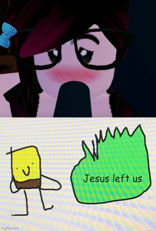 JESUS LEFT THE CHAT | image tagged in bruh moment | made w/ Imgflip meme maker