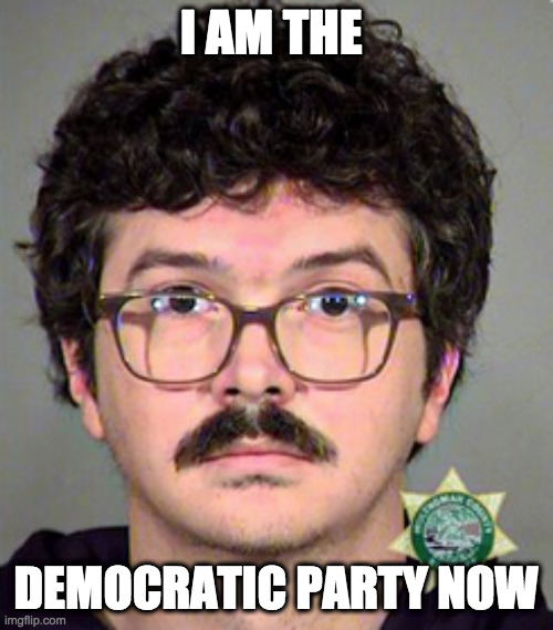 I AM THE DEMOCRATIC PARTY NOW | made w/ Imgflip meme maker