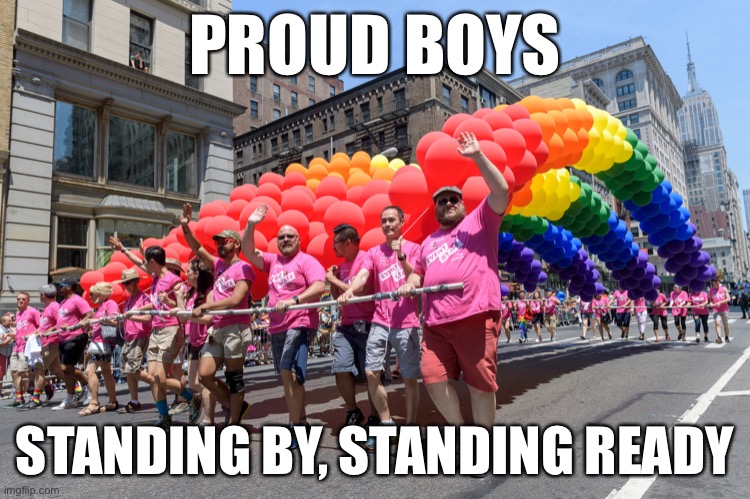 Proud boys at the ready | PROUD BOYS; STANDING BY, STANDING READY | image tagged in proud,donald trump,boys,march | made w/ Imgflip meme maker