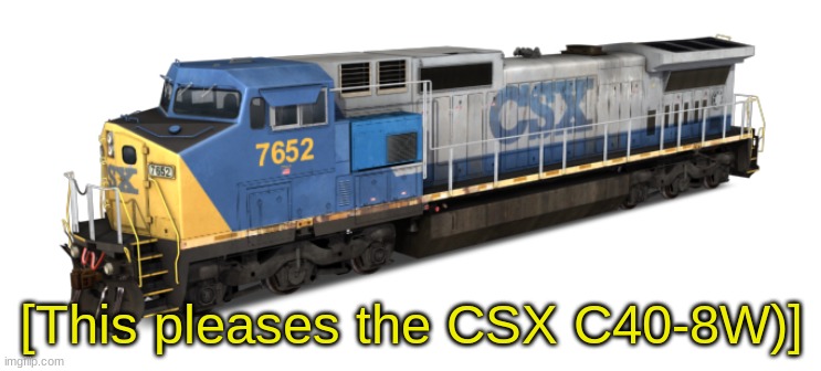 CSX C40-8W | [This pleases the CSX C40-8W)] | image tagged in csx c40-8w | made w/ Imgflip meme maker