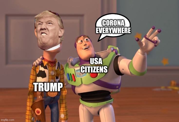 X, X Everywhere | CORONA EVERYWHERE; USA CITIZENS; TRUMP | image tagged in memes,x x everywhere | made w/ Imgflip meme maker