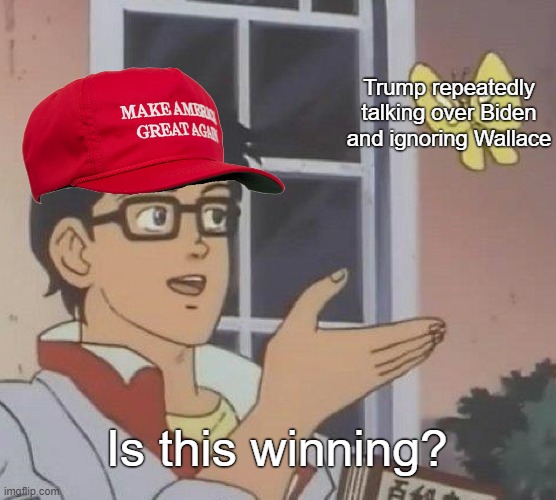 Did daddy win? | Trump repeatedly talking over Biden and ignoring Wallace; Is this winning? | image tagged in memes,is this a pigeon,donald trump,trump,debate,presidential debate | made w/ Imgflip meme maker