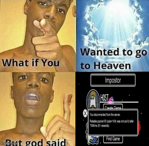 Among us meme | image tagged in what if you wanted to go to heaven | made w/ Imgflip meme maker