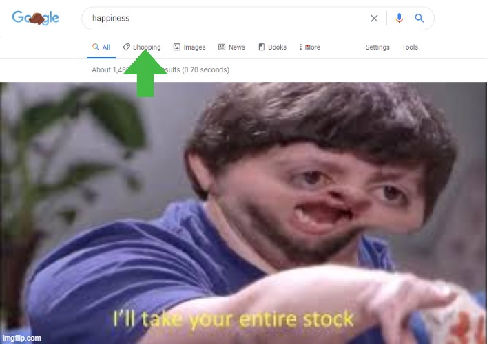 i want to buy happiness | image tagged in happy,jon tron ill take your entire stock | made w/ Imgflip meme maker