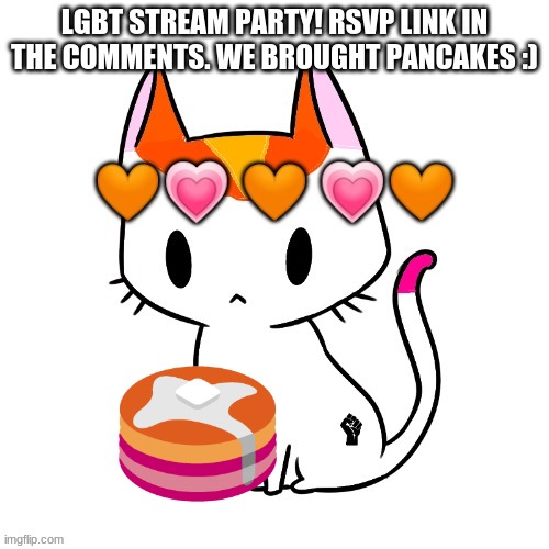 Please join and RSVP! | LGBT STREAM PARTY! RSVP LINK IN THE COMMENTS. WE BROUGHT PANCAKES :) | image tagged in party,news,lgbt | made w/ Imgflip meme maker