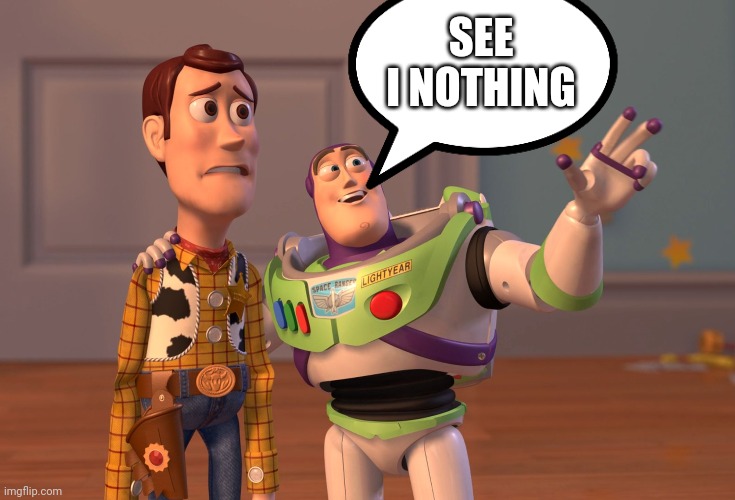 X, X Everywhere | SEE I NOTHING | image tagged in memes,x x everywhere | made w/ Imgflip meme maker