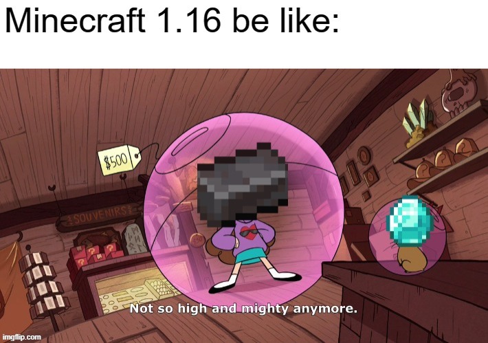 1.16 | image tagged in minecraft,gravity falls | made w/ Imgflip meme maker