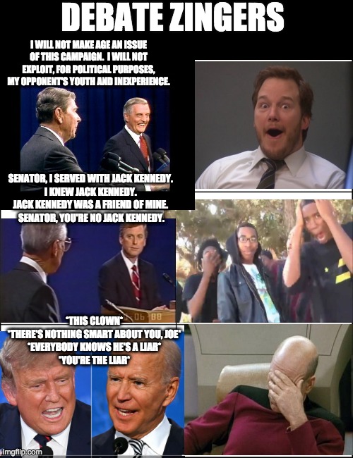 Debate Zingers | DEBATE ZINGERS; I WILL NOT MAKE AGE AN ISSUE OF THIS CAMPAIGN.  I WILL NOT EXPLOIT, FOR POLITICAL PURPOSES, MY OPPONENT'S YOUTH AND INEXPERIENCE. SENATOR, I SERVED WITH JACK KENNEDY. 
I KNEW JACK KENNEDY. 
JACK KENNEDY WAS A FRIEND OF MINE. 
SENATOR, YOU'RE NO JACK KENNEDY. *THIS CLOWN*
*THERE'S NOTHING SMART ABOUT YOU, JOE*
*EVERYBODY KNOWS HE'S A LIAR*
*YOU'RE THE LIAR* | image tagged in 6 panel | made w/ Imgflip meme maker