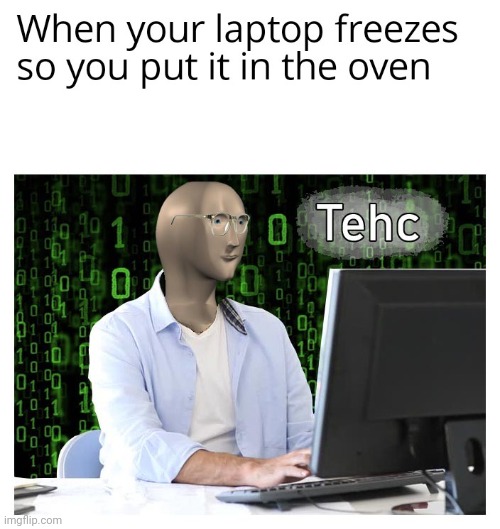 It freezed | image tagged in gotanypain | made w/ Imgflip meme maker