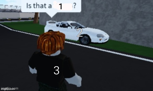 Is that a supra | 1; 2; 3 | image tagged in is that a supra | made w/ Imgflip meme maker