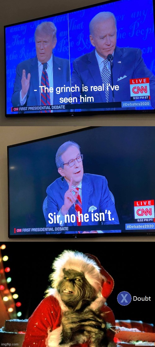 if you saw this then u know chris wallace lies | image tagged in the grinch,debate,presidential debate,debates,2020 elections,election 2020 | made w/ Imgflip meme maker