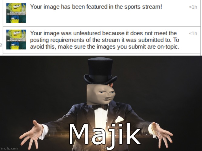 I submitted a sports meme to the sports stream, it wasn't featured for some dumb reason. But then somehow they went back and cha | image tagged in memes,sports,featured,how tho,majik,how is this possible | made w/ Imgflip meme maker
