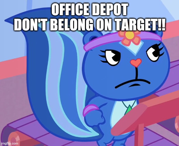 OFFICE DEPOT DON'T BELONG ON TARGET!! | made w/ Imgflip meme maker