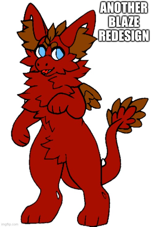 ANOTHER BLAZE REDESIGN | made w/ Imgflip meme maker