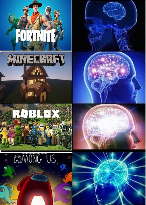 Expanding brain | image tagged in memes,expanding brain,roblox,among us,fortnite,minecraft | made w/ Imgflip meme maker