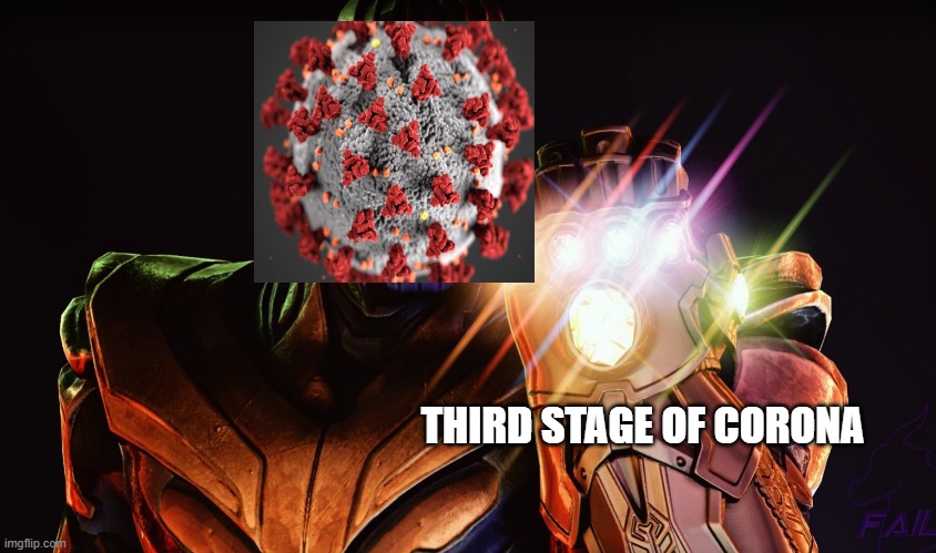 thanos meme | THIRD STAGE OF CORONA | image tagged in thanos meme | made w/ Imgflip meme maker