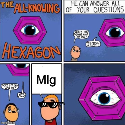 All knowing hexagon (ORIGINAL) | Mlg | image tagged in all knowing hexagon original | made w/ Imgflip meme maker
