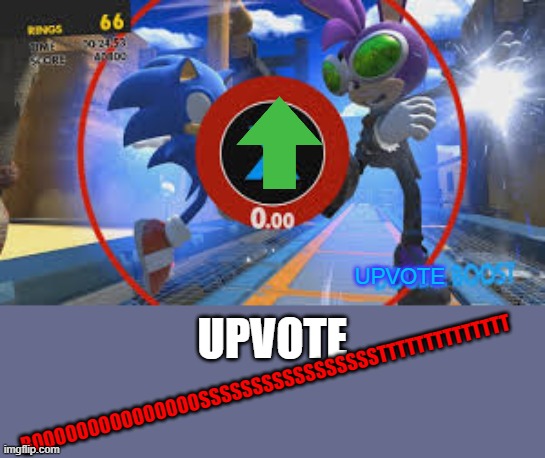 Lost all my creativity cells | BOOOOOOOOOOOOOOOSSSSSSSSSSSSSSSSSTTTTTTTTTTTTTT; UPVOTE; UPVOTE | image tagged in sonic forces,memes,funny,double boost,sonic,sega | made w/ Imgflip meme maker