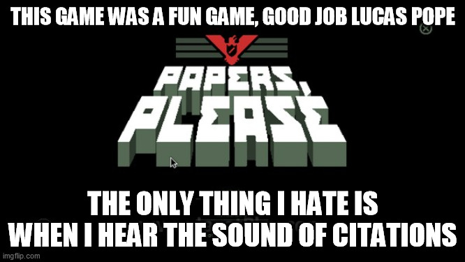 Papers, Please: Gaming Satire at Its Absolute Finest