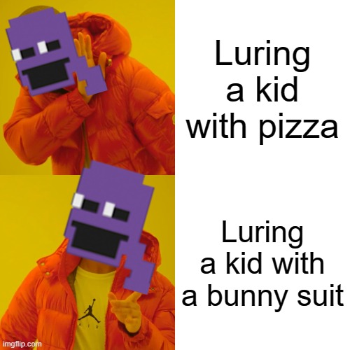 The Man Behind The Slaughter before slaughtering | Luring a kid with pizza; Luring a kid with a bunny suit | image tagged in memes,drake hotline bling | made w/ Imgflip meme maker