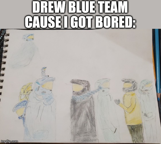 Guess Everyone Here | DREW BLUE TEAM CAUSE I GOT BORED: | image tagged in memoriesofchurch | made w/ Imgflip meme maker