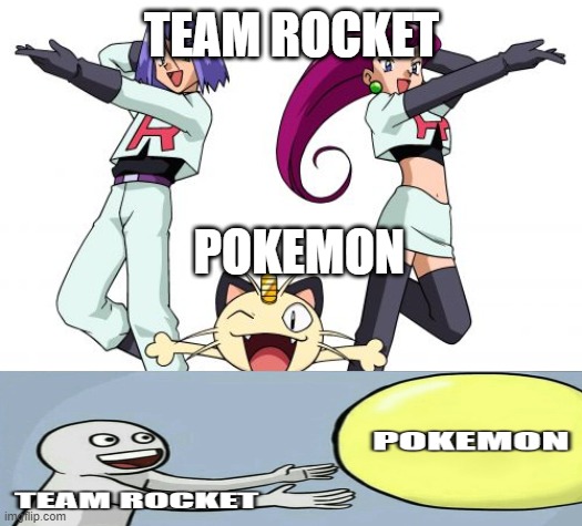 Team Rocket | TEAM ROCKET; POKEMON | image tagged in memes,team rocket | made w/ Imgflip meme maker