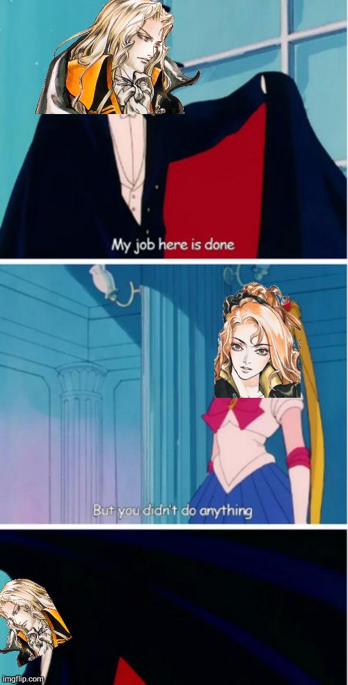 So stopping Dracula isn't something? | image tagged in my job here is done,sailor moon,castlevania | made w/ Imgflip meme maker