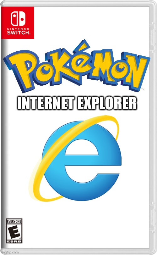 I have to do this before it dies, sorry if this has already been done | INTERNET EXPLORER | image tagged in nintendo switch | made w/ Imgflip meme maker