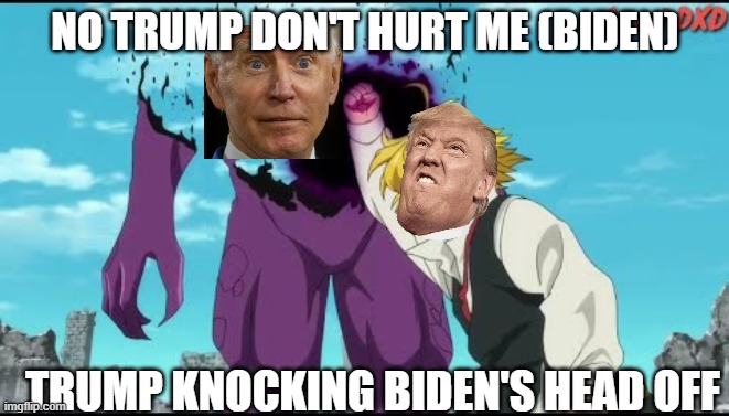 NO TRUMP DON'T HURT ME (BIDEN); TRUMP KNOCKING BIDEN'S HEAD OFF | image tagged in eric trump,trump for president,melania trump,trump 2020,creepy uncle joe,creepy joe biden | made w/ Imgflip meme maker