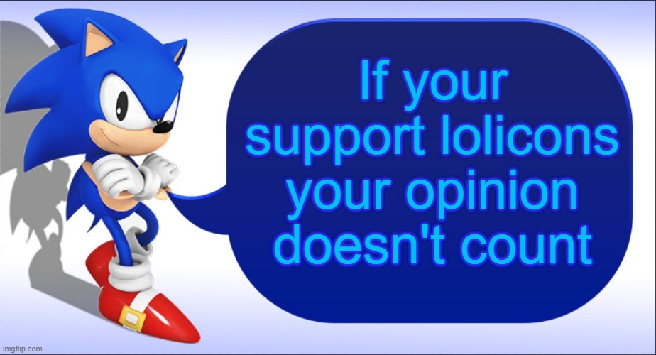 Sonic says lolicons are invalid | image tagged in sonic the hedgehog,sonic says,anime | made w/ Imgflip meme maker