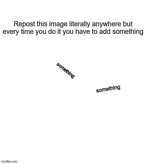 repost this | something | image tagged in repost,somthing | made w/ Imgflip meme maker
