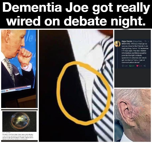 Dementia Joe got really wired on debate night. | Dementia Joe got really wired on debate night. | image tagged in dementia joe biden,alzheimers,the wire,liberal lies,liberal logic,liberal hypocrisy | made w/ Imgflip meme maker