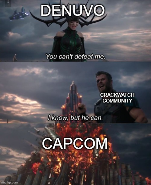 You can't defeat me | DENUVO; CRACKWATCH COMMUNITY; CAPCOM | image tagged in you can't defeat me | made w/ Imgflip meme maker