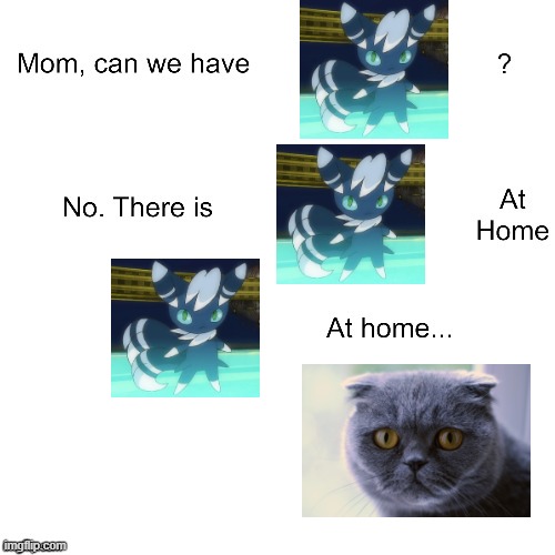 I'm Having a "Meowstic" Day! | image tagged in mom can we have,memes,cats,pokemon,meow | made w/ Imgflip meme maker